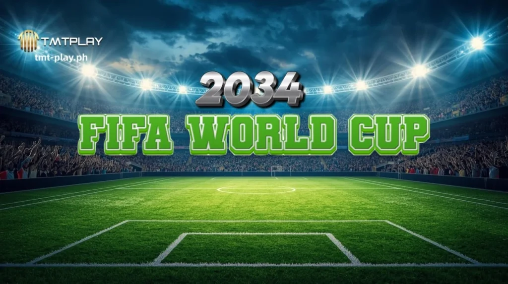 2034 FIFA World Cup ng TMTPLAY: Ano ang Aabangan?