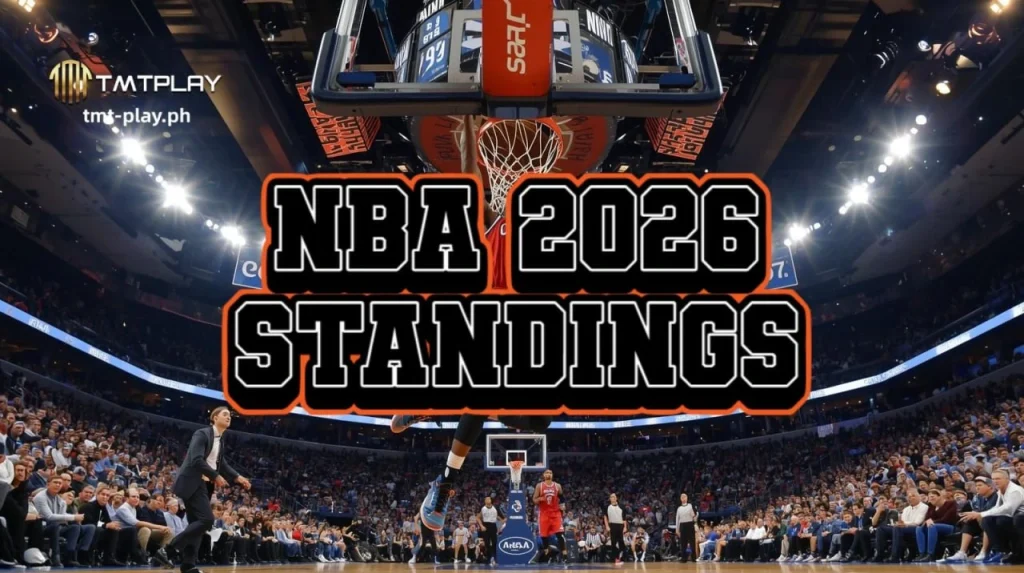 NBA 2026 Standings ng TMTPLAY Casino: Latest Update