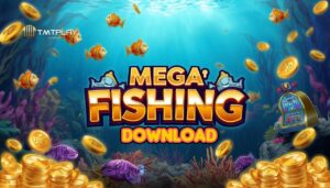 Mega Fishing Download ng TMTPLAY: App Guide